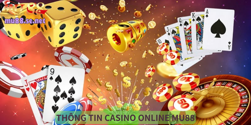 Tổng quan thông tin về chuyên mục Casino online 